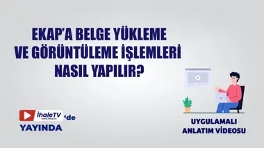 EKAP'a Belge Yükleme ve Görüntüleme İşlemleri Nasıl Yapılır?